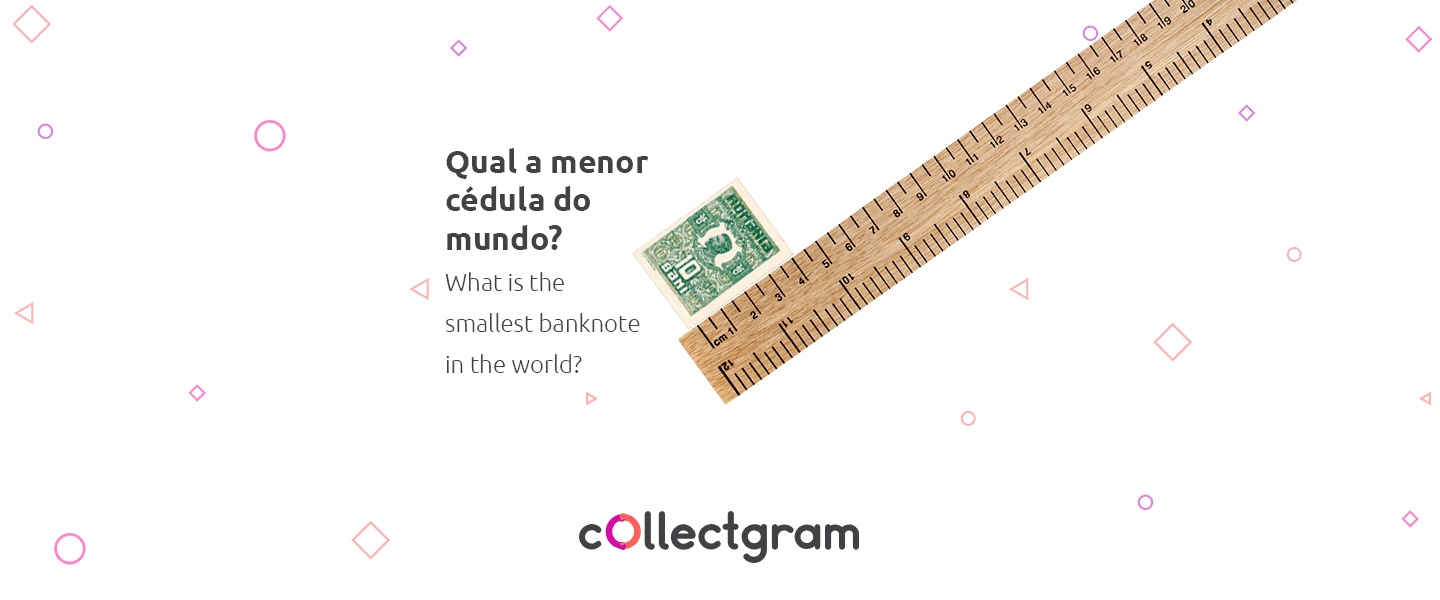 Qual é a menor cédula do mundo?