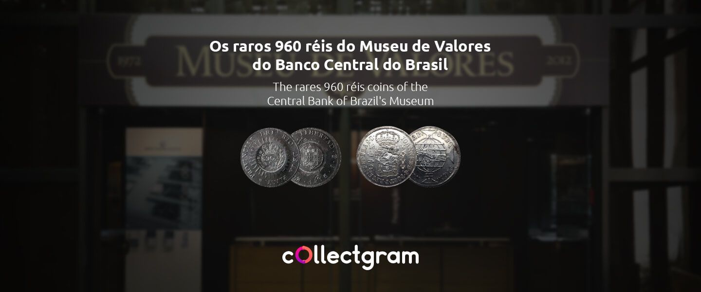 As moedas raras de 960 réis do Museu de Valores do Banco Central do Brasil