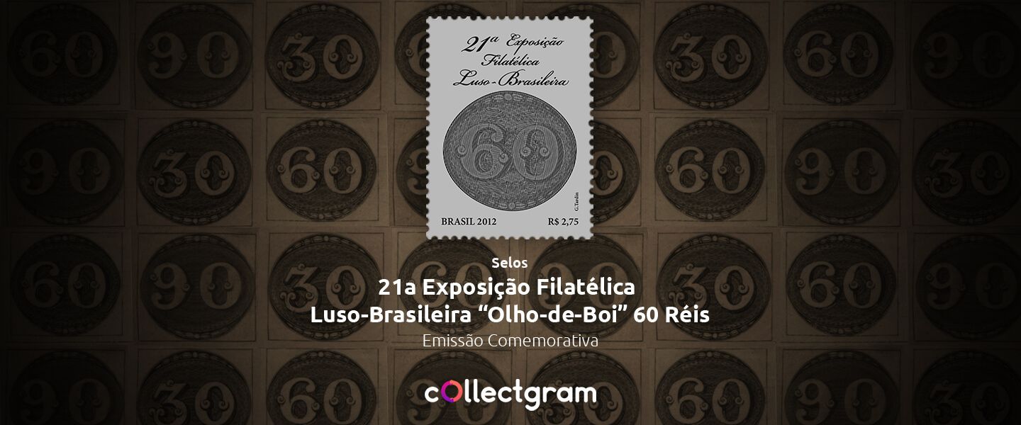 Selo "Olho-de-Boi" 60 Réis: 21ª Exposição Filatélica Luso-Brasileira (LUBRAPEX)