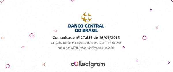 Comunicado BACEN Nº 27.655 - Lançamento da segunda série de moedas das Olimpíadas e Paraolimpíadas Rio 2016