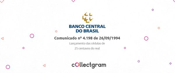 Comunicado BACEN Nº 4.198 - Lançamento das moedas de 25 centavos