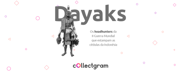 Os Dayaks: cortadores de cabeças (Headhunters) da 2ª Guerra Mundial que estampam as cédulas da Indonésia