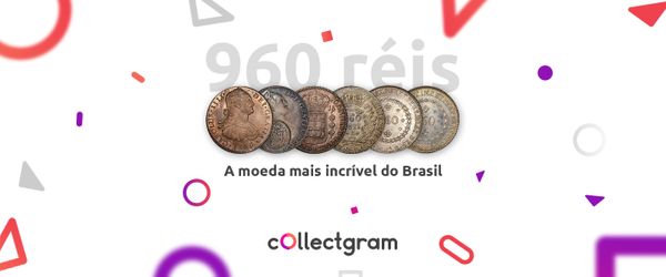 960 réis: a moeda mais incrível do Brasil