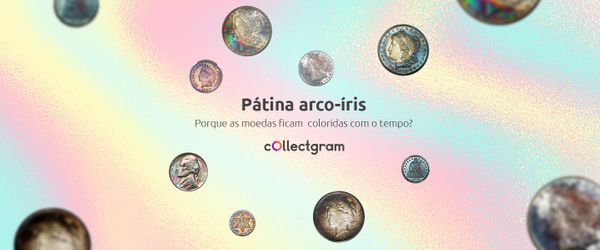 Pátina arco-íris: a beleza das moedas coloridas