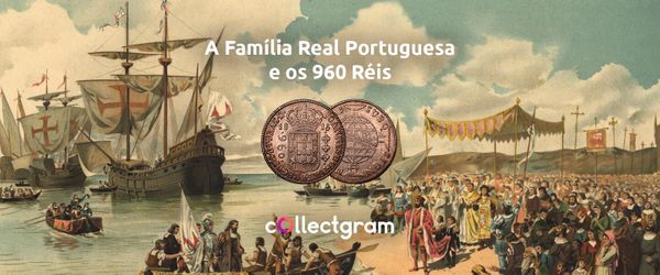A Família Real Portuguesa e os 960 Réis