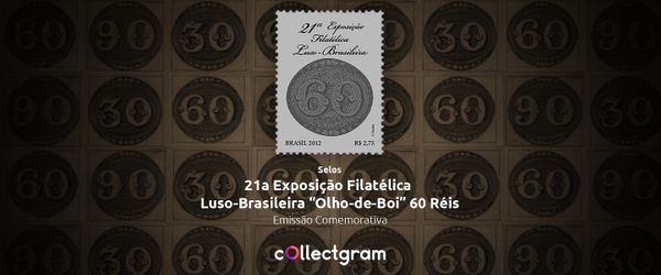 Selo "Olho-de-Boi" 60 Réis: 21ª Exposição Filatélica Luso-Brasileira (LUBRAPEX)