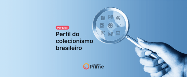 Pesquisa para colecionadores: o perfil do colecionismo brasileiro